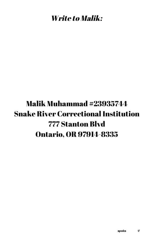 Write to Malik:  Malik Muhammad 23935744 Snake River Correctional Institution 777 Stanton Blvd Ontario, OR 97914-8335  speses v 